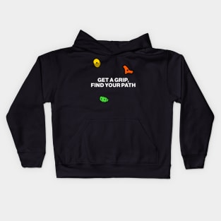 Get a Grip, Find Your Path - Bouldering Motivational Slogan Kids Hoodie